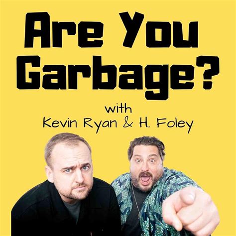 Are you garbage - Are You Garbage Presents stand up comedian and podcast host Bert Kreischer aka THE MACHINE and his wife LeeAnn Kreischer! You Know Bert Kreischer from Stand ... 